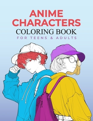 Anime Characters Coloring Book for Teens and Adults: Fashionable and Fun Coloring Pages by Cherafi, Redouane