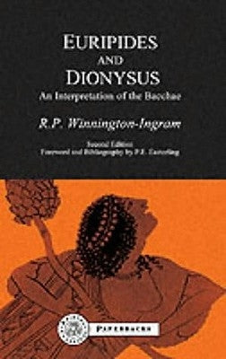 Euripides and Dionysus: An Interpretation of the Bacchae by Ingram, R. Winnington