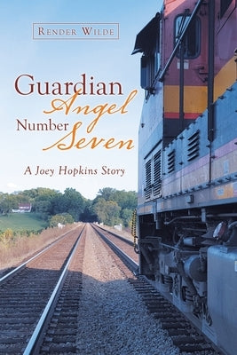 Guardian Angel Number Seven: A Joey Hopkins Story by Wilde, Render