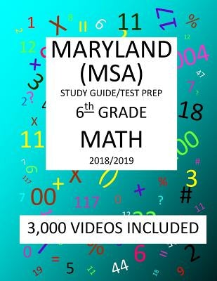 6th Grade MARYLAND MSA, 2019 MATH, Test Prep: : 6th Grade MARYLAND SCHOOL ASSESSMENT TEST 2019 MATH Test Prep/Study Guide by Shannon, Mark