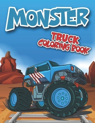 Monster Truck Coloring Book: Monster Trucks Coloring Book for Truck Lovers Kids Toddlers Boys and Girls (Monster Truck Activity Book) by Jeter, Edward K.