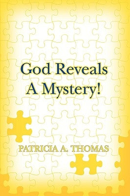 God Reveals a Mystery! by Thomas, Patricia A.