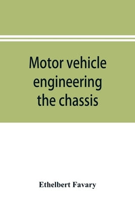 Motor vehicle engineering; the chassis by Favary, Ethelbert
