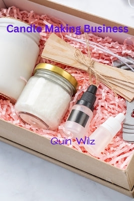 Candle Making Business by Wilz, Quin