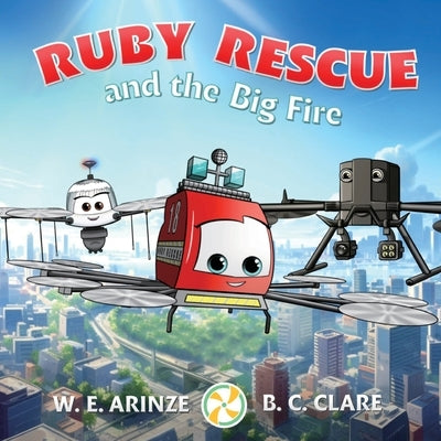 Ruby Rescue and the Big Fire by Arinze, W. E.