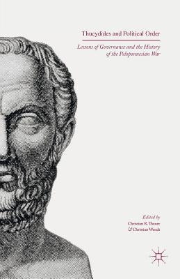 Thucydides and Political Order: Lessons of Governance and the History of the Peloponnesian War by Thauer, Christian R.