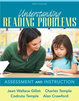 Understanding Reading Problems: Assessment and Instruction, Pearson Etext with Loose-Leaf Version -- Access Card Package [With Access Code] by Gillet, Jean