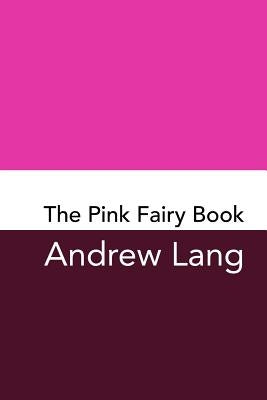 The Pink Fairy Book: Original and Unabridged by Lang, Andrew