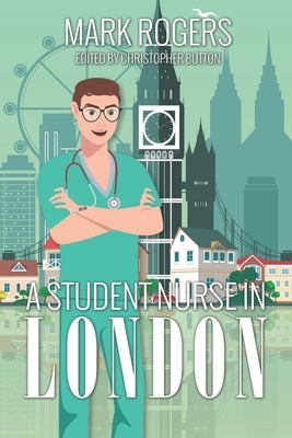 A Student Nurse in London by Button, Christopher