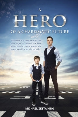 A Hero of a Charismatic Future by Zetta King, Michael