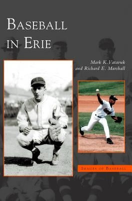 Baseball in Erie by Vatavuk, Mark K.