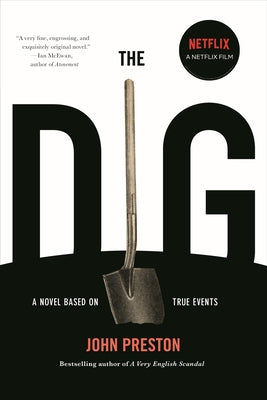 The Dig: A Novel Based on True Events by Preston, John