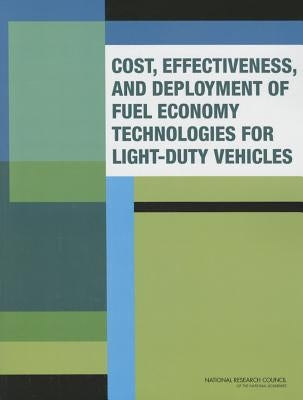 Cost, Effectiveness, and Deployment of Fuel Economy Technologies for Light-Duty Vehicles by National Research Council