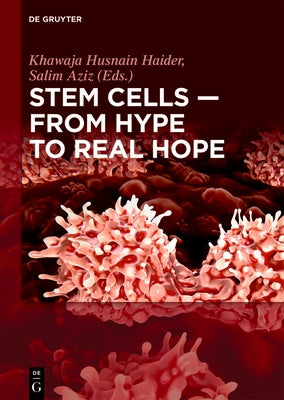 Stem Cells - From Hype to Real Hope by Haider, Khawaja Husnain