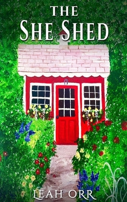 The She Shed by Orr, Leah