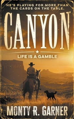 Canyon: Life Is a Gamble (A Classic Western) by Garner, Monty R.