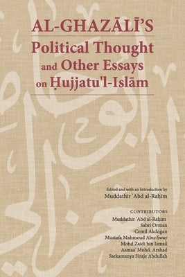 Al-Ghazālī's Political Thought and Other Essays on Hujjatu'l-Islām by Orman, Sabri