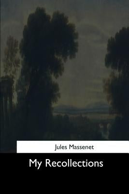 My Recollections by Massenet, Jules