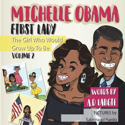 Michelle Obama: First Lady: Biographies for kids by Pichardo, Sabrina