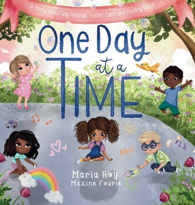 One Day at a Time: A Story About Big Feelings, Foster Care, and Finding Hope by Roy, Maria
