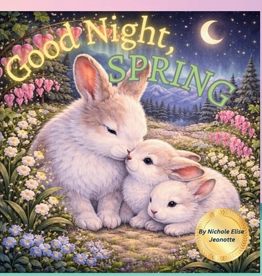 Good Night Spring: Good Night Spring by Jeonotte, Nichole Elise