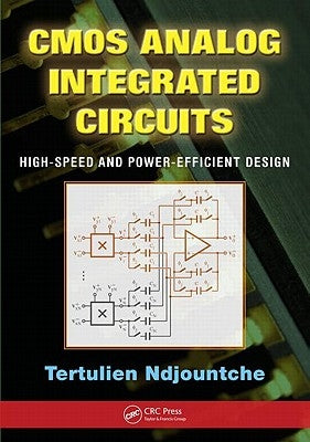 CMOS Analog Integrated Circuits: High-Speed and Power-Efficient Design by Ndjountche, Tertulien