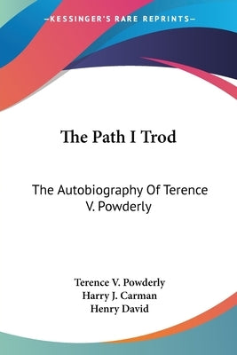 The Path I Trod: The Autobiography Of Terence V. Powderly by Powderly, Terence V.