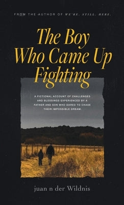 The Boy Who Came Up Fighting by Wildnis, Juan N. Der