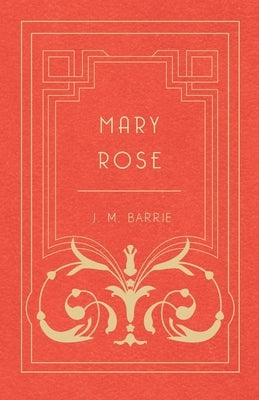 Mary Rose by Barrie, James Matthew