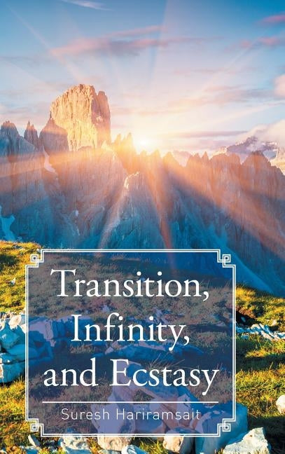 Transition, Infinity, and Ecstasy by Hariramsait, Suresh