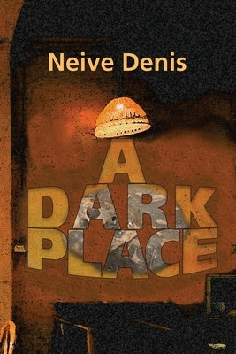 A Dark Place by Denis, Neive