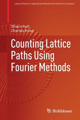 Counting Lattice Paths Using Fourier Methods by Ault, Shaun