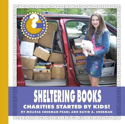 Sheltering Books: Charities Started by Kids! by Pearl, Melissa Sherman
