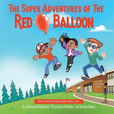 The Super Adventures of the Red Balloon by Benjamin, MacKenzie