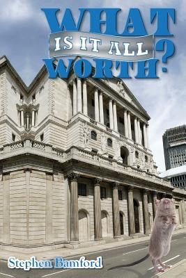 What is it all worth? by Bamford, Stephen James