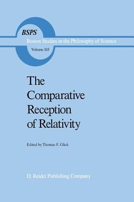 The Comparative Reception of Relativity by Glick, T. F.