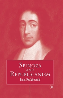 Spinoza and Republicanism by Prokhovnik, R.