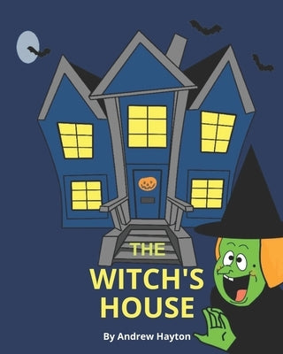 The Witch's House: Halloween Picture Book For Kids by Hayton, Andrew