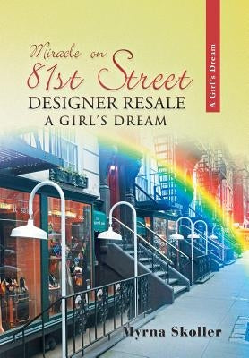 Miracle on 81st Street: Designer Resale a Girl's Dream by Skoller, Myrna