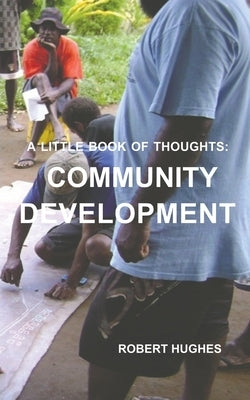 The Little Book of Thoughts: Community Development by Hughes, Robert
