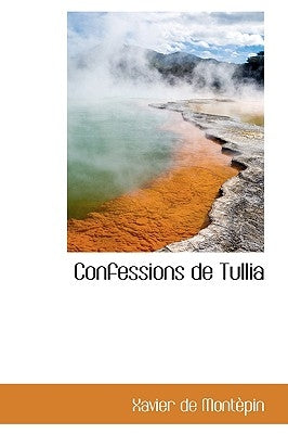 Confessions de Tullia by Montèpin, Xavier de