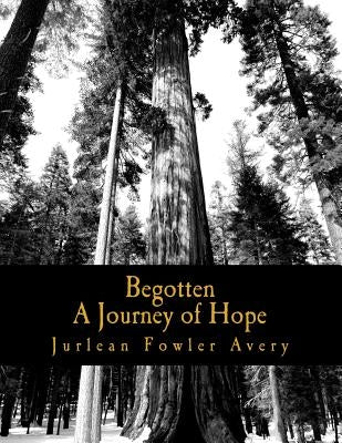 Begotten: A Journey of Hope by Avery, Jurlean Fowler