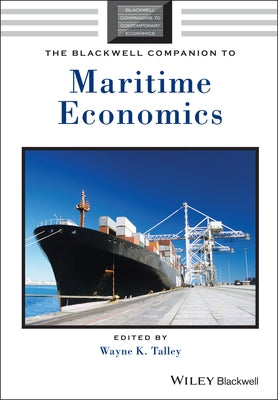 The Blackwell Companion to Maritime Economics by Talley, Wayne K.