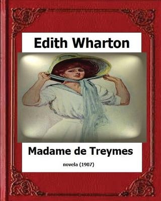 Madame de Treymes (1907) by: Edith Wharton by Wharton, Edith