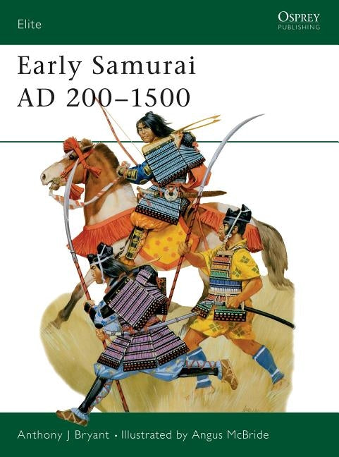 Early Samurai Ad 200-1500 by Bryant, Anthony J.