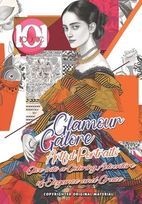 101 Iconic: Glamour Galore: Artful Portraits - Dive into a Coloring Adventure of Elegance and Grace: Crafting Masterpieces of Refi by Mahrous, Beshoy Shenouda