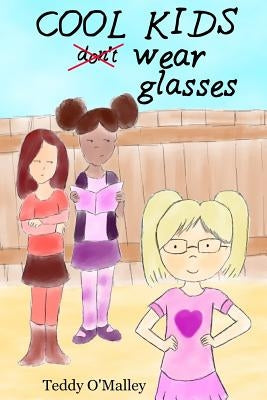 Cool Kids Wear Glasses by O'Malley, Teddy