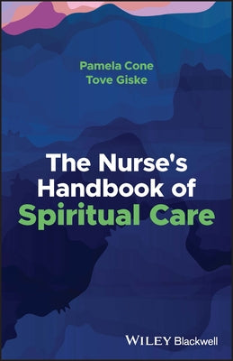 The Nurse's Handbook of Spiritual Care by Cone, Pamela