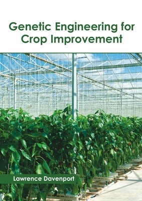 Genetic Engineering for Crop Improvement by Davenport, Lawrence