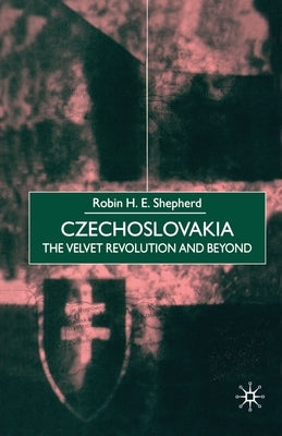 Czechoslovakia: The Velvet Revolution and Beyond by Na, Na